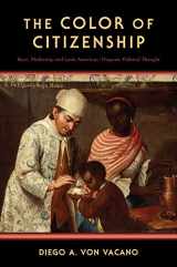 9780199746668-0199746664-The Color of Citizenship: Race, Modernity and Latin American / Hispanic Political Thought