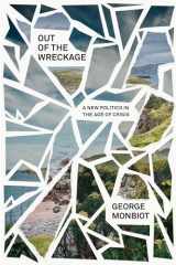 9781786637451-1786637456-Out of the Wreckage: A New Politics for an Age of Crisis