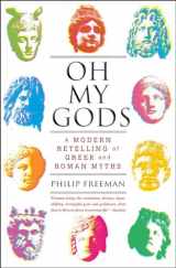 9781451609981-1451609981-Oh My Gods: A Modern Retelling of Greek and Roman Myths