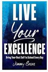 9781951600082-1951600088-Live Your Excellence: Bring Your Best Self to School Every Day