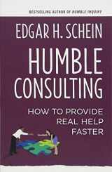 9781626567207-1626567204-Humble Consulting: How to Provide Real Help Faster