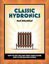 9780996477215-0996477217-Classic Hydronics: How to Get the Most From Those Older Hot-Water Heating Systems