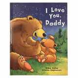 9781680524260-1680524267-I Love You, Daddy: A Tale of Encouragement and Parental Love between a Father and his Child, Picture Book