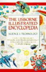 9780746017968-0746017960-The Usborne Illustrated Encyclopedia: Science and Technology (Illustrated Encyclopedia Series)