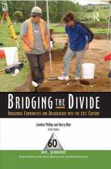 9781598743920-1598743929-Bridging the Divide: Indigenous Communities and Archaeology into the 21st Century (One World Archaeology) (Volume 60)
