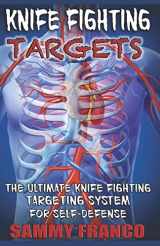9781941845646-1941845649-Knife Fighting Targets: The Ultimate Knife Fighting Targeting System for Self-Defense