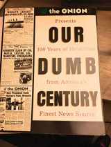 9780609804612-0609804618-Our Dumb Century: The Onion Presents 100 Years of Headlines from America's Finest News Source