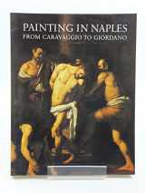 9780297781899-0297781898-Painting in Naples, 1606-1705 from Caravaggio to Giordano
