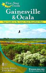 9781634042703-1634042700-Five-Star Trails: Gainesville & Ocala: Your Guide to the Area's Most Beautiful Hikes