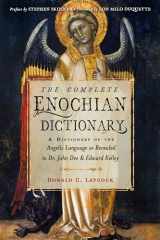 9781578637966-1578637961-The Complete Enochian Dictionary: A Dictionary of the Angelic Language as Revealed to Dr. John Dee and Edward Kelley