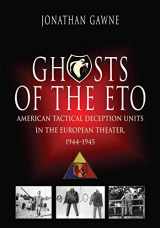 9781612002507-1612002501-Ghosts of the ETO: American Tactical Deception Units in the European Theater, 1944 - 1945