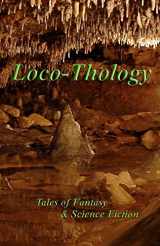 9780982565391-0982565399-LocoThology: Tales of Fantasy & Science Fiction