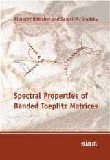 9780898715996-0898715997-Spectral Properties of Banded Toeplitz Matrices