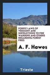 9780649236640-0649236645-Forest Laws of Vermont and Instructions to Fire Wardens and Others Regarding Forest Fires