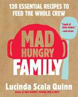 9781579656645-1579656641-Mad Hungry Family: 120 Essential Recipes to Feed the Whole Crew