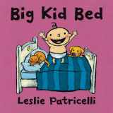 9780763679347-0763679348-Big Kid Bed (Leslie Patricelli board books)