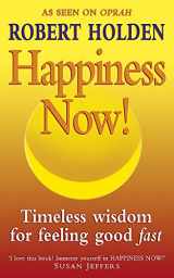 9780340713099-0340713097-Happiness Now!: Timeless Wisdom for Feeling Good Fast