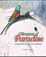 9780642276520-0642276528-Glimpses of Paradise: The Quest for the Beautiful Parrakeet