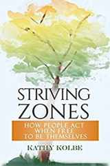9780692425190-0692425195-Striving Zones: How People Act when Free to be Themselves (Third Edition)