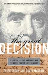 9781586488055-1586488058-The Great Decision: Jefferson, Adams, Marshall, and the Battle for the Supreme Court