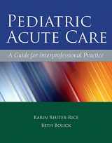 9780763779719-0763779717-Pediatric Acute Care: A Guide for Interprofessional Practice