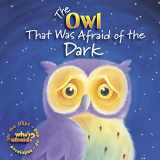 9781496411549-1496411544-The Owl That Was Afraid of the Dark (Who's Afraid?)