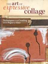 9781440335853-1440335850-The Art of Expressive Collage: Techniques for Creating with Paper and Glue