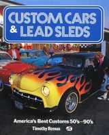 9780879384241-0879384247-Custom Cars & Lead Sleds: America's Best Customs 50'S-90's