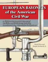 9781931464598-1931464596-European Bayonets of the American Civil War: A Guide to the Imported Bayonets of the Union and Confederacy, Including American-made Bayonets for Foreign Arms