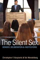 9780691159751-0691159750-The Silent Sex: Gender, Deliberation, and Institutions