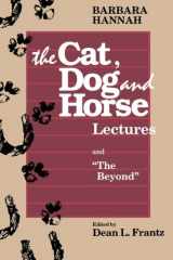 9781630515140-1630515140-The Cat, Dog and Horse Lectures, and "The Beyond"