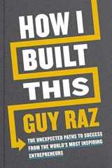 9780358424239-0358424232-How I Built This: The Unexpected Paths to Success from the World's Most Inspiring Entrepreneurs