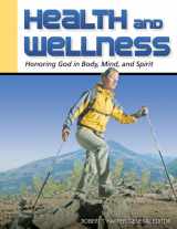 9781931283045-1931283044-Health and Wellness: Honoring God in Body, Mind, and Spirit