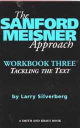 9781575251301-1575251302-The Sanford Meisner Approach: Workbook Three, Tackling the Text (Career Development Series)