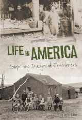 9781491441749-1491441747-Life in America: Comparing Immigrant Experiences (Connect: U.S. Immigration in the 1900s)