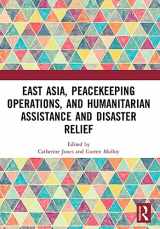 9781032015767-1032015764-East Asia, Peacekeeping Operations, and Humanitarian Assistance and Disaster Relief