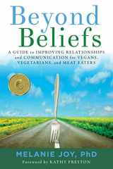 9781590565803-1590565800-Beyond Beliefs: A Guide to Improving Relationships and Communication for Vegans, Vegetarians, and Meat Eaters