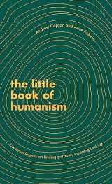 9780349425467-0349425469-The Little Book of Humanism: Universal lessons on finding purpose, meaning and joy