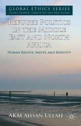 9781137356529-1137356529-Refugee Politics in the Middle East and North Africa: Human Rights, Safety, and Identity (Global Ethics)