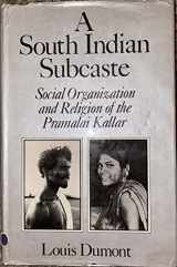 9780195617856-0195617851-A South Indian Subcaste: Social Organization and Religion of the Pramalai Kallar (French Studies on South Asian Culture and Society)
