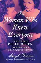 9781538751244-1538751240-The Woman Who Knew Everyone: The Power of Perle Mesta, Washington’s Most Famous Hostess