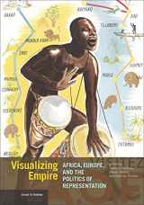 9781606066683-1606066684-Visualizing Empire: Africa, Europe, and the Politics of Representation (Issues & Debates)