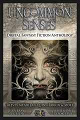 9781927598467-192759846X-Uncommon Senses: Digital Fantasy Fiction Anthology (Digital Fantasy Fiction Series One) (Volume 1)