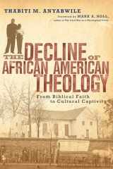 9780830828272-0830828273-The Decline of African American Theology: From Biblical Faith to Cultural Captivity