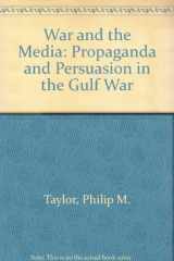 9780719037535-0719037530-War and the Media: Propaganda and Persuasion in the Gulf War