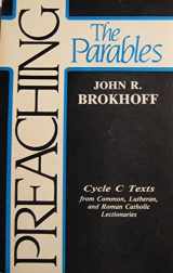 9781556730634-1556730632-Preaching the Parables: Cycle C Texts from Common, Lutheran and Roman Catholic Lectionaries