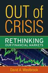 9781594517273-1594517274-Out of Crisis: Rethinking Our Financial Markets (Great Barrington Books)