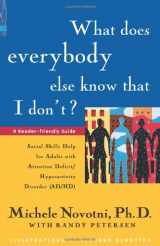 9781886941342-1886941343-What Does Everybody Else Know That I Don't?: Social Skills Help for Adults with Attention Deficit/Hyperactivity Disorder