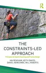 9781138104075-1138104078-The Constraints-Led Approach: Principles for Sports Coaching and Practice Design (Routledge Studies in Constraints-Based Methodologies in Sport)