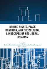 9780367756246-0367756242-Naming Rights, Place Branding, and the Cultural Landscapes of Neoliberal Urbanism